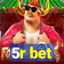 5r bet